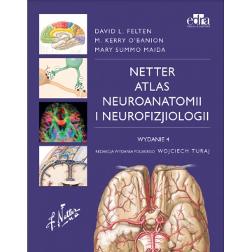 Atlas Neuroanatomii i Neurofizjologii Netter Wydanie 4 David L. Felten