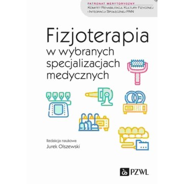 Fizjoterapia w Wybranych Specjalizacjach Medycznych Jurek Olszewski
