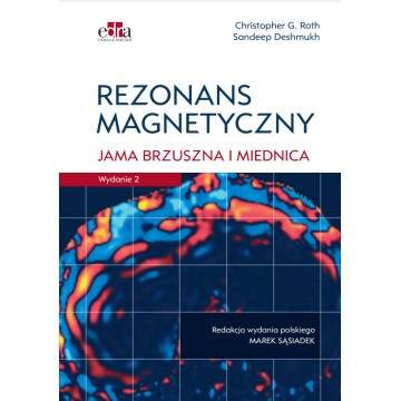 Rezonans Magnetyczny Jama Brzuszna i Miednica Christopher G. Roth