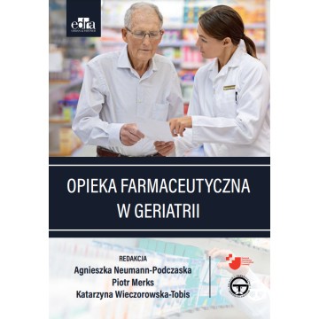 Opieka Farmaceutyczna w Geriatrii  A. Neumann-Podczaska, P. Merks