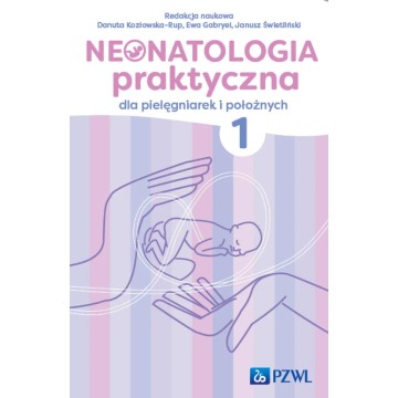 Neonatologia Praktyczna Dla Pielęgniarek i Położnych Tom 1