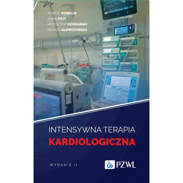 Intensywna Terapia Kardiologiczna Wydanie 2 Renata Główczyńska