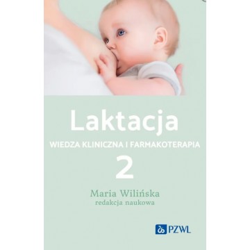 Laktacja Tom 2 Wiedza Kliniczna i Farmakoterapia Wilińska Podręcznik