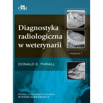 Diagnostyka Radiologiczna w Weterynarii Donald E.Thrall