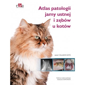 Atlas Patologii Jamy Ustnej i Zebów u Kotów Javier Collados Soto