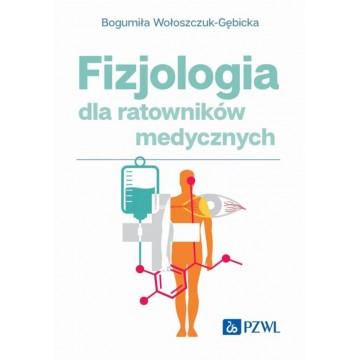 Fizjologia Dla Ratowników Medycznych Bogumiła Wołoszczuk-Gębicka