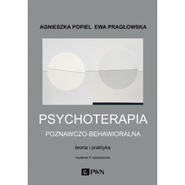 Psychoterapia Poznawczo-Behawioralna Teoria i Praktyka Popiel