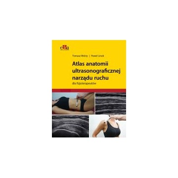 Atlas anatomii ultrasonograficznej narządu ruchu dla fizjoterapeutów