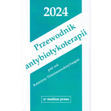 Przewodnik antybiotykoterapii 2024 K. Dzierżanowska-Fangrat