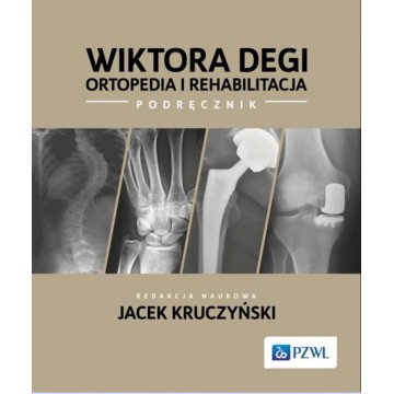 Wiktora Degi Ortopedia i Rehabilitacja Podręcznik Jacek Kruczyński