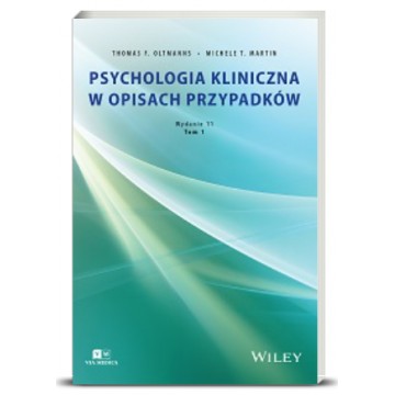 Psychologia Kliniczna w Opisach Przypadków Tom 1 F.Oltmanns, T.Martin