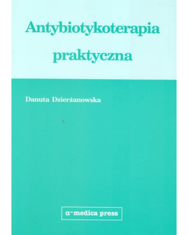 Antybiotykoterapia Praktyczna Dzierżanowska Danuta, Książka Medyczna