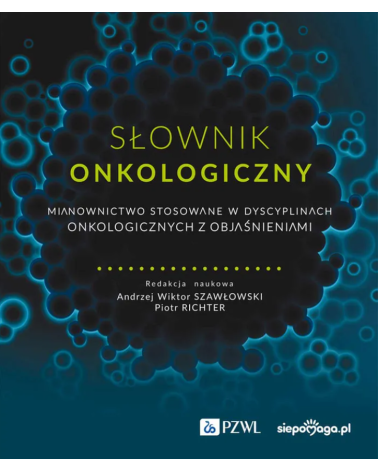 Słownik Onkologiczny Mianownictwo Stosowane w Dyscyplinach Onkolog