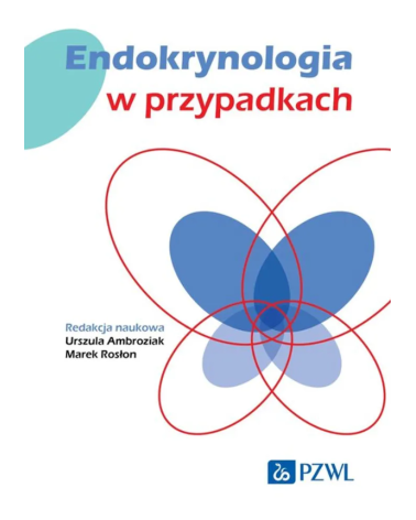 Endokrynologia w Przypadkach Urszula Ambroziak, Marek Rosłon