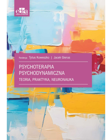 Psychoterapia Psychodynamiczna Teoria, Praktyka, Neuronauka