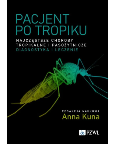 Pacjent Po Tropiku Najczęstsze Choroby Tropikalne i Pasożytnicze Diagnostyka i Leczenie