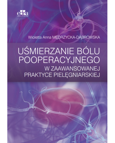 Uśmierzanie Bólu Pooperacyjnego w Zaawansowanej Praktyce Pielęgniarskiej