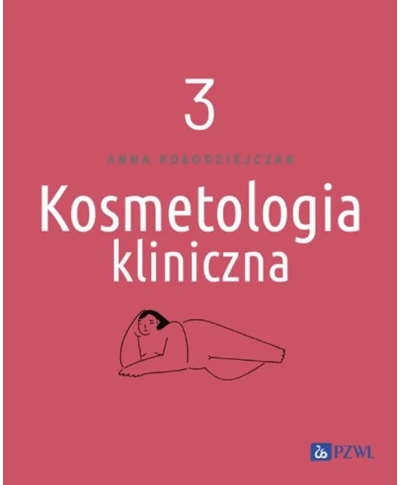 Kosmetologia Kliniczna Tom 3 Anna Kołodziejczak