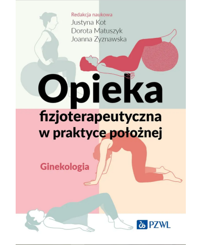 Opieka Fizjoterapeutyczna w Praktyce Położnej Ginekologia