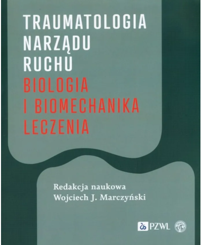 Traumatologia Narządu Ruchu Biologia i Biomechanika Leczenia