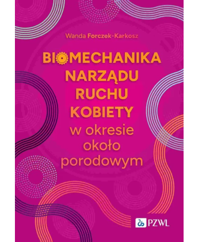 Biomechanika Narządu Ruchu Kobiety w Okresie Okołoporodowym