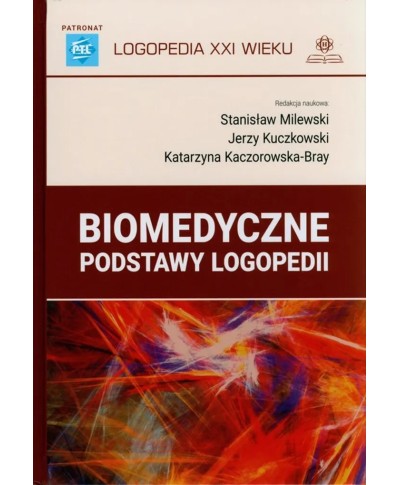 Biomedyczne podstawy logopedii Kaczorowska-Bray, Kuczkowski, Milewski