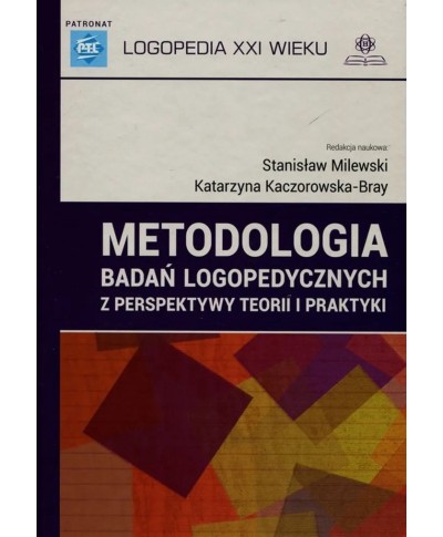 Metodologia badań logopedycznych z perspektywy teorii i praktyki