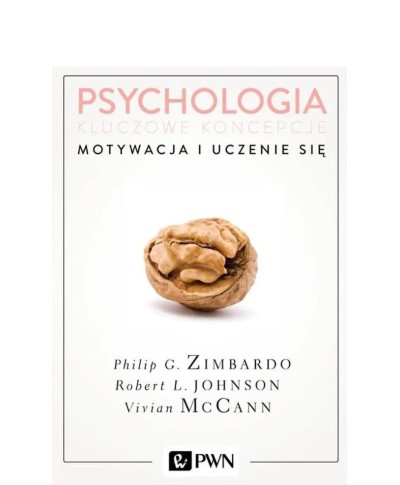 Psychologia Kluczowe Koncepcje Tom 2 Motywacja i Uczenie Się  Zimbardo