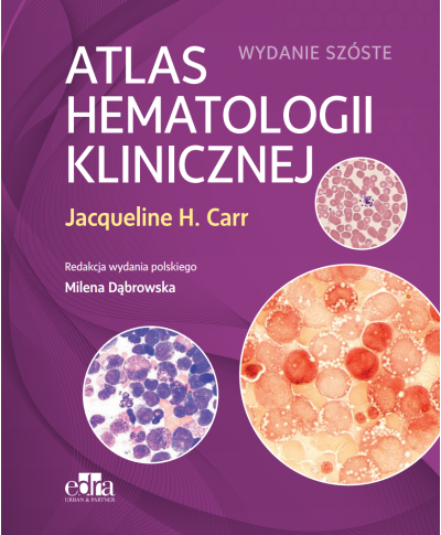 Atlas Hematologii Klinicznej Wydanie 6 Jacqueline H. Carr